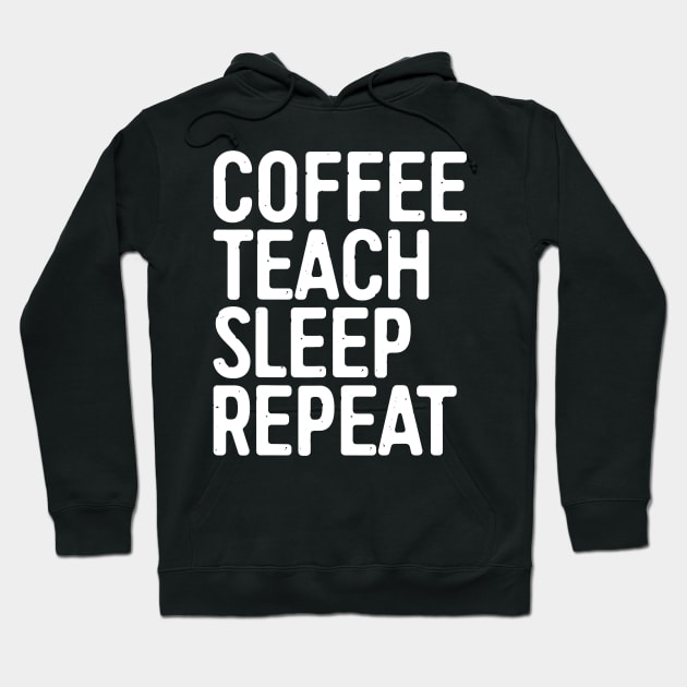 Coffee Teach Sleep Repeat T-Shirt Teacher Gift Shirt Hoodie by JensAllison